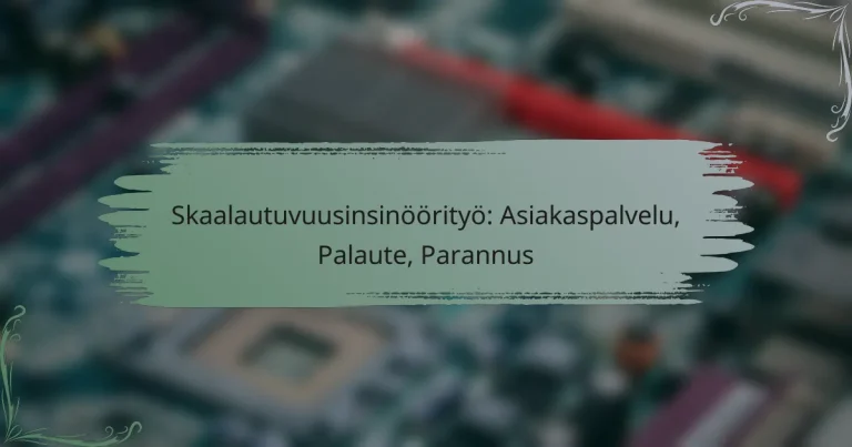 Skaalautuvuusinsinöörityö: Asiakaspalvelu, Palaute, Parannus