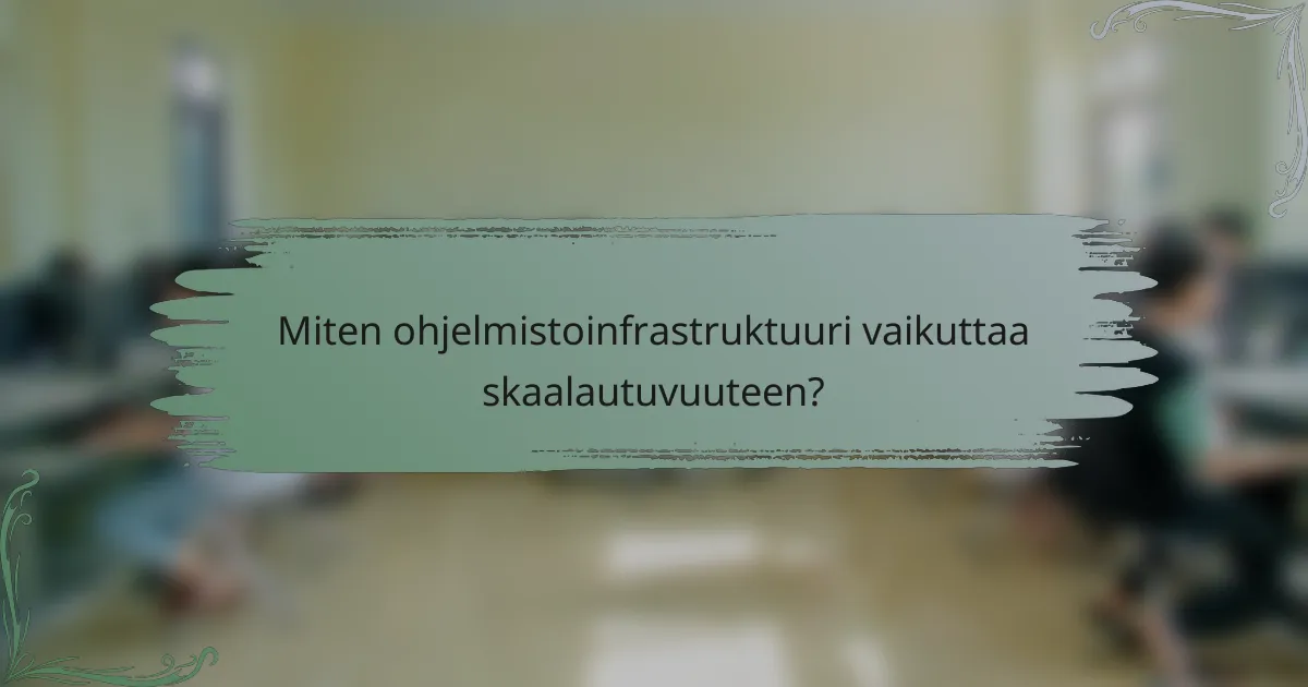 Miten ohjelmistoinfrastruktuuri vaikuttaa skaalautuvuuteen?